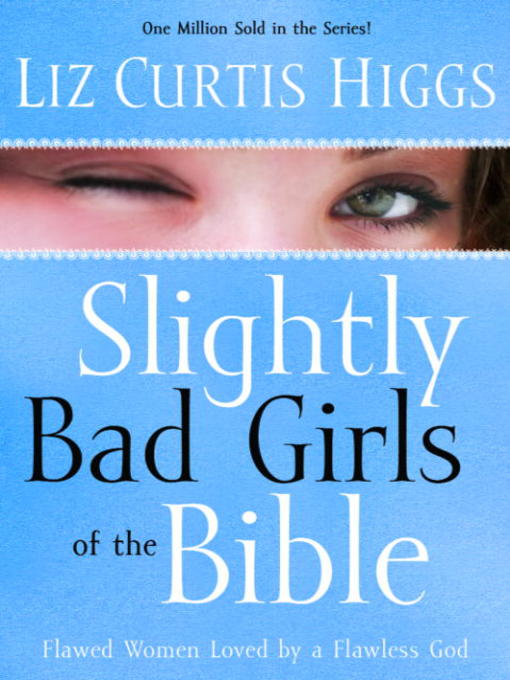 Title details for Slightly Bad Girls of the Bible by Liz Curtis Higgs - Available